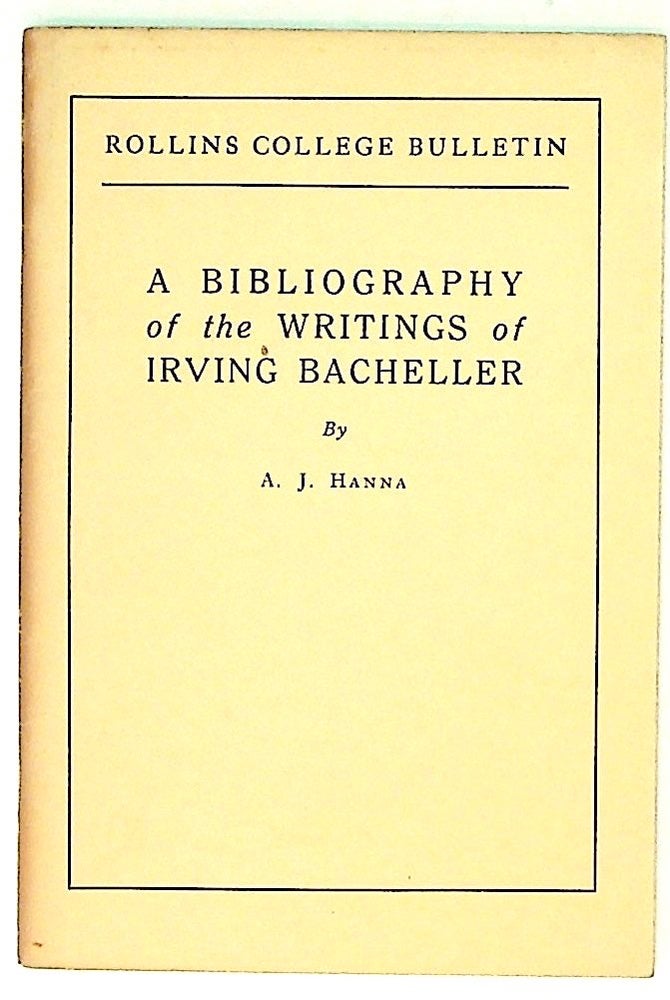 Item #30234 A bibliography of the writings of Irving Bacheller. A. J. Hanna.