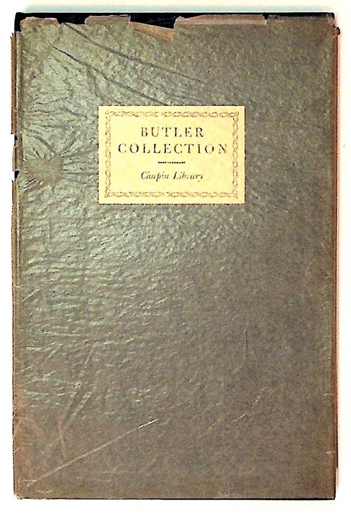 Item #30251 Catalogue of the collection of Samuel Butler (of Erewhon) in the Chapin Library Williams College, Williamstown, Mass. With a frontispiece portrait by Charles Gogin. Carroll A. Wilson, preface.