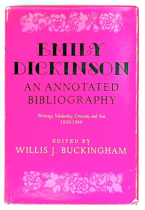 Item #30274 Emily Dickinson, an annotated bibliography. Writings, scholarship, criticism, and ana...
