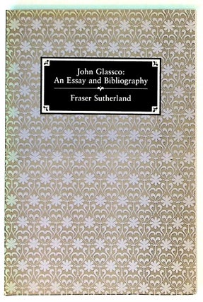 Item #30293 John Glassco, an essay and bibliography. Fraser Sutherland