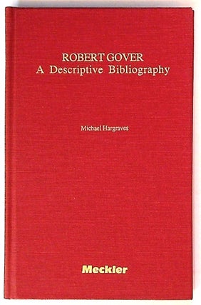 Item #30294 Robert Gover, a descriptive bibliography. Michael Hargraves, Herbert Gold., Robert Gover