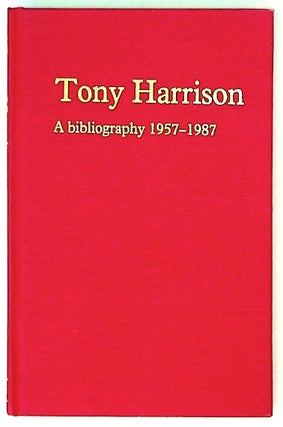 Item #30297 Tony Harrison, a bibliography 1957-1987. John R. Kaiser
