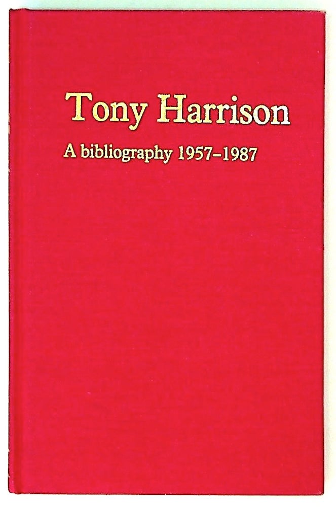Item #30297 Tony Harrison, a bibliography 1957-1987. John R. Kaiser.