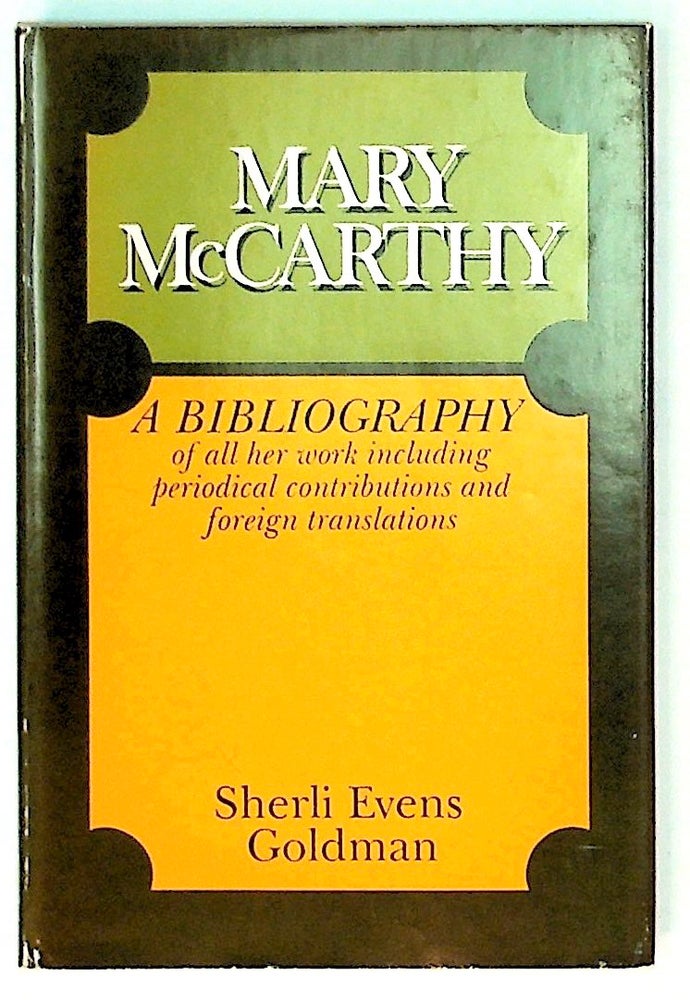 Item #30330 Mary McCarthy, a bibliography. Sherli Evens Goldman.