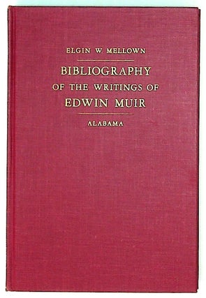 Item #30346 Bibliography of the writings of Edwin Muir. Elgin W. Mellown