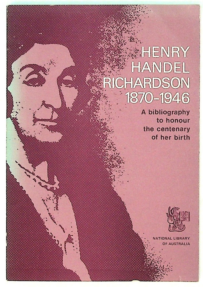 Item #30362 Henry Handel Richardson, 1870-1946, a bibliography to honour the centenary of her birth. Gay Howells, compiler.