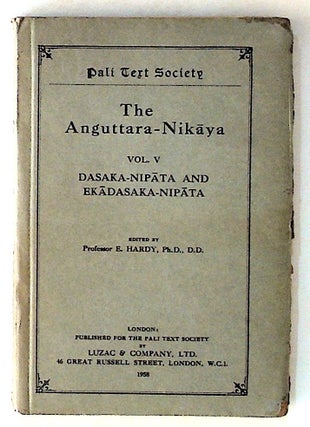 Item #3042 The Anguttara-Nikaya, Vol. 5: Dasaka-Nipata And Ekadasaka-Nipata. Professor E. Hardy