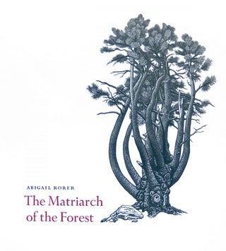 Item #30545 Matriarch of the Forest. Lone Oak Press, Abigail Rorer