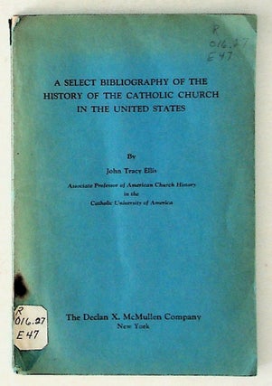 Item #30934 A Select Bibliography of the History of the Catholic Church in the United States....