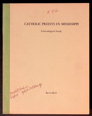 Item #30975 Catholic Priests in Mississippi. A Sociological Study. Kevin Reid