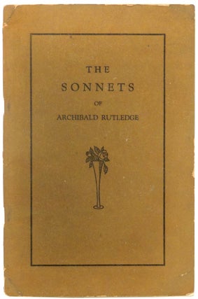 Item #31355 The Sonnets of Archibald Rutledge. Archibald Rutledge