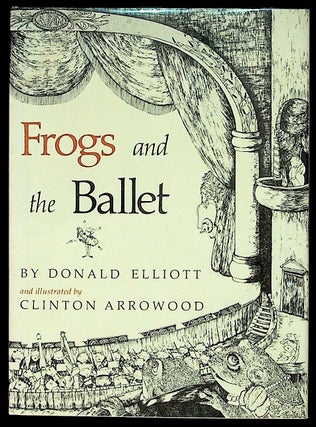 Item #31359 Frogs and the Ballet. Donald Elliott, Clinton Arrowood