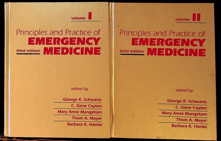 Item #31407 Principles and Practice of Emergency Medicine Volumes I and II. George R. Schwartz, Barbara K. Hanke, Thom A. Mayer, Mary Anne Mangelsen, C. Gene Cayten.