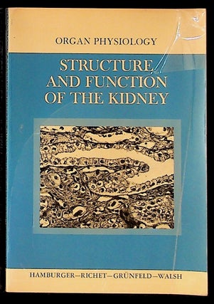 Item #31414 Organ Physiology: Structure and Function of the Kidney. Jean Hamburger, J. P....