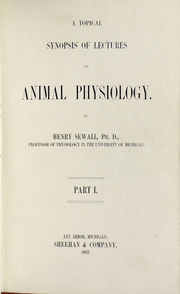 Item #31415 A Topical Synopsis of Lectures on Animal Physiology. Part I. Henry Sewall.