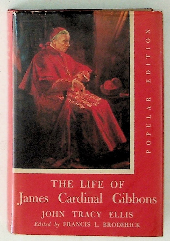 Item #3160 The Life of James Cardinal Gibbons, Popular Edition. John Tracy. Francis L. Broderick Ellis, ed.