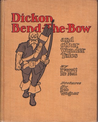 Item #31724 Dickon Bend-The-Bow and Other Wonder Tales. Everett McNeil, Rob Wagner