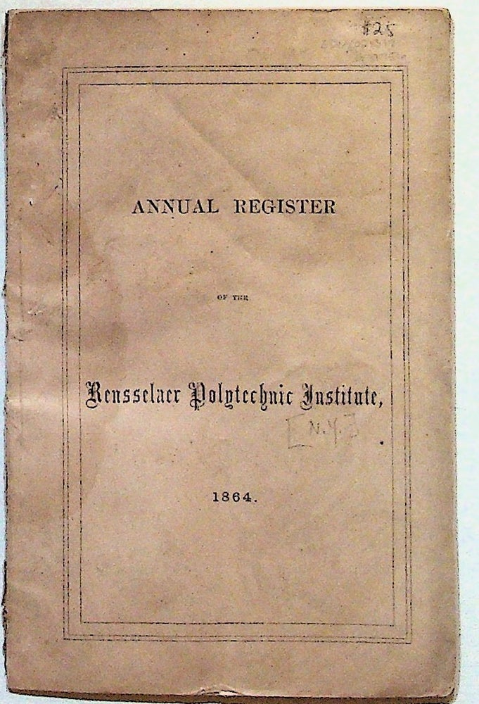 Item #31756 Fortieth Annual Register of the Rensselaer Polytechnic Institute, Troy, N.Y., For the Academic Year, 1863-64. Unknown.
