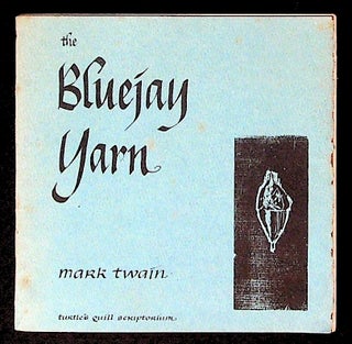 Item #31856 The Bluejay Yarn. Turtle's Quill Scriptorium, Mark Twain, Joyce Alexander, Dorsey...