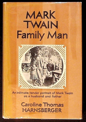 Item #31882 Mark Twain, Family Man. Caroline Thomas Harnsberger