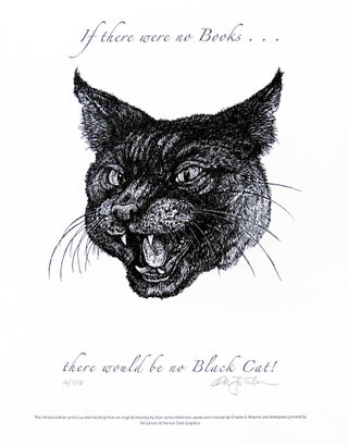 Item #31968 If there were no books ... there would be no Black Cat! PRINT. Cheloniidae Press,...