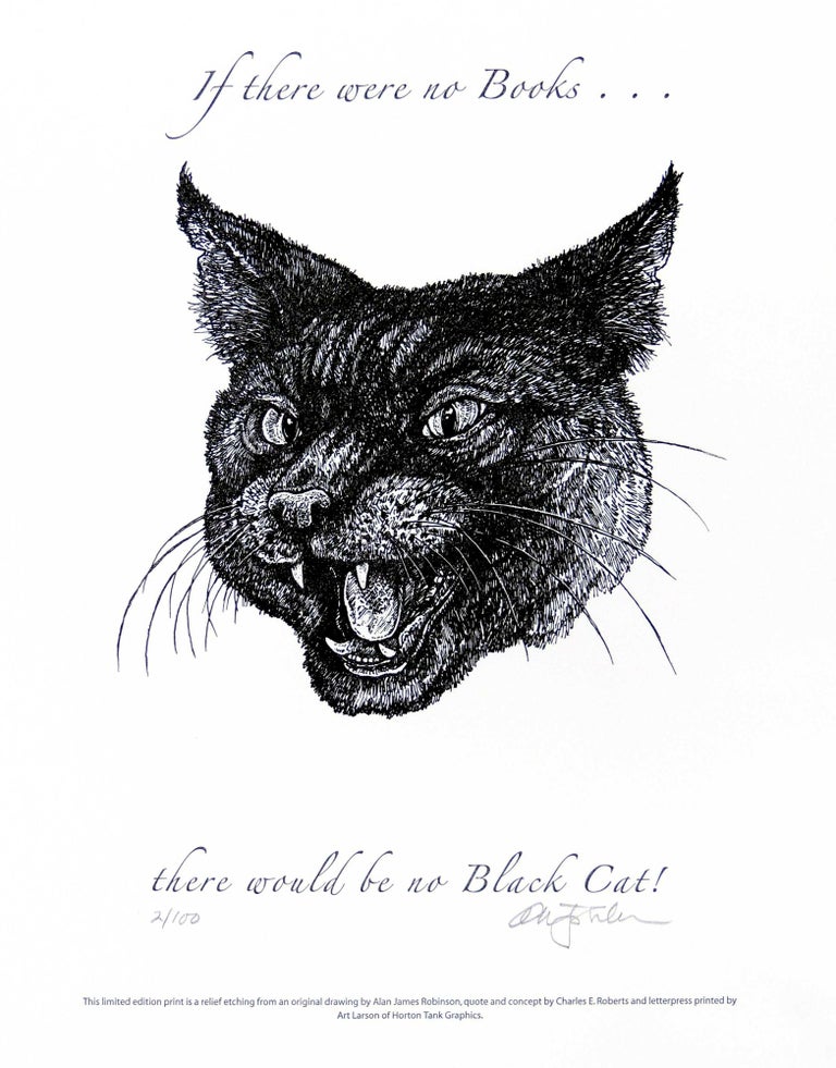 Item #31968 If there were no books ... there would be no Black Cat! PRINT. Cheloniidae Press, Alan James Robinson, Edgar Allan Poe.