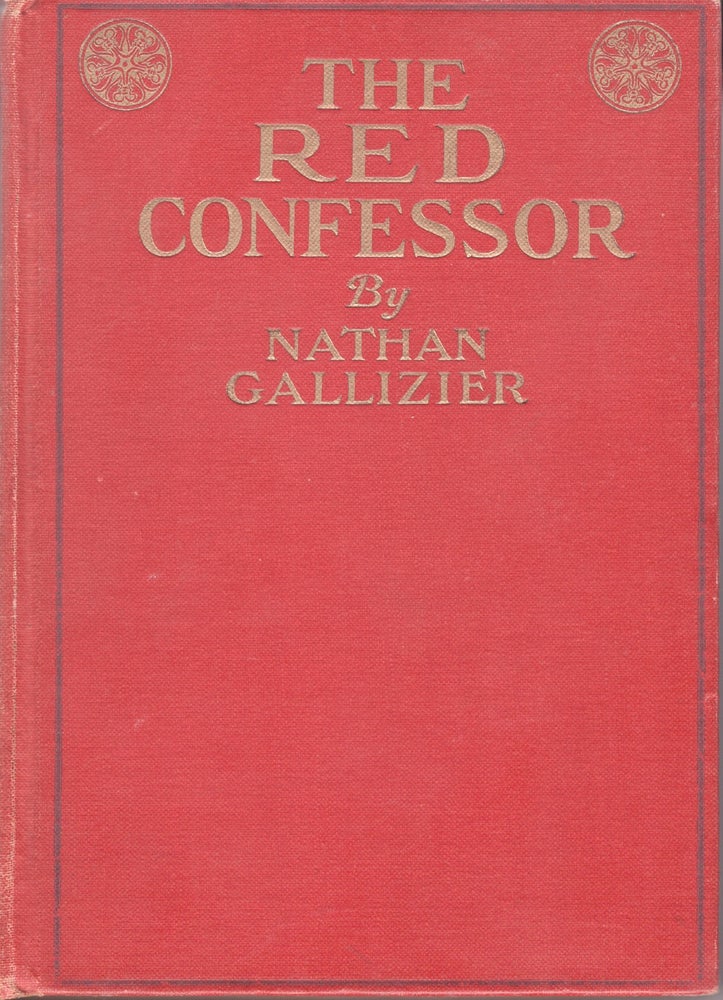 Item #31981 The Red Confessor: The Adventures of Guido, Lord of Fiorano and His Friend and Patron, Benvenuto Cellini. Nathan Gallizzier, P. Verbug, decorations by.