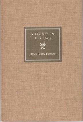 Item #31987 A Flower in Her Hair. James Gould Cozzens
