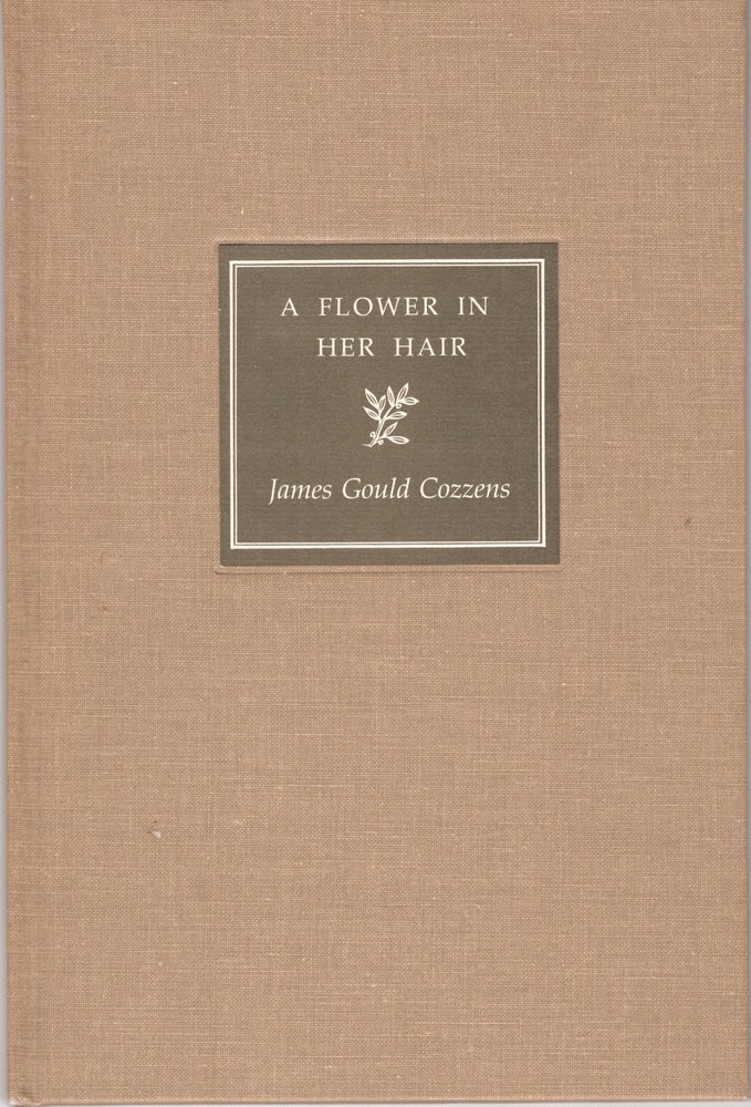 Item #31987 A Flower in Her Hair. James Gould Cozzens.
