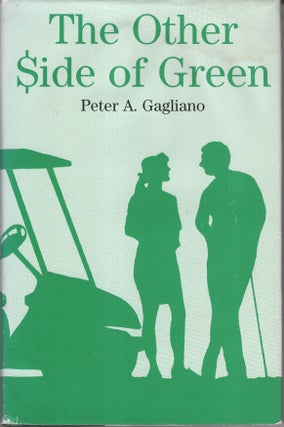 Item #32393 The Other Side of Green. Peter Gagliano