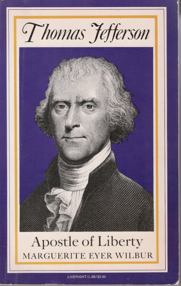 Item #32523 Thomas Jefferson: Apostle of Liberty. Marguerite Eyer Wilbur, Thomas Jefferson.