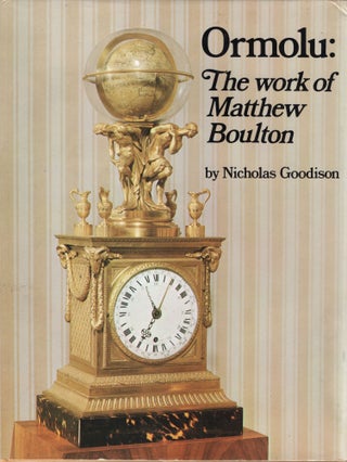 Item #32557 Ormolu: The Work of Matthew Boulton. Nicholas Goodison