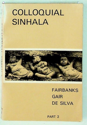 Item #32608 Colloquial Sinhala. Part 2: Lessons 25 - 36, Appendix, Glossary. G. H. Fairbanks, M....