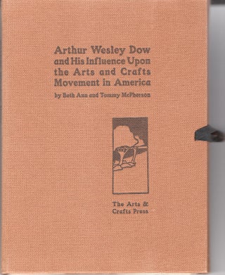 Item #32625 Arthur Wesley Dow and His Influence Upon the Arts and Crafts Movement in America. 2...