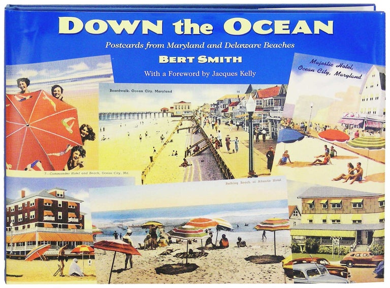 Item #32679 Down the Ocean. Postcards from Maryland and Delaware Residents. Bert Smith, Jacques Kelly, foreword.