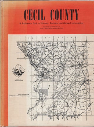 Item #32780 Cecil County: A Reference Book of History, Business and General Information. Unknown