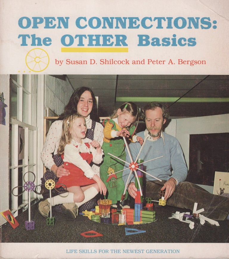 Item #32841 Open Connections: The OTHER Basics. Life Skills for the Newest Generation. Susan D. Shilcock, Harry Haines Peter A. Bergson, photographs by.