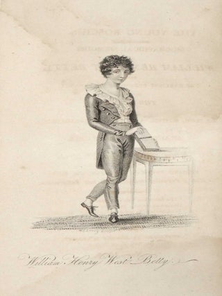 The Young Roscius: Biographical Memoirs of William Henry West Betty, from the Earliest Period of His Infancy, Including the History of His Irish, Scotch, and English Engagements with Analytical Strictures on His Acting at the London Theatres.