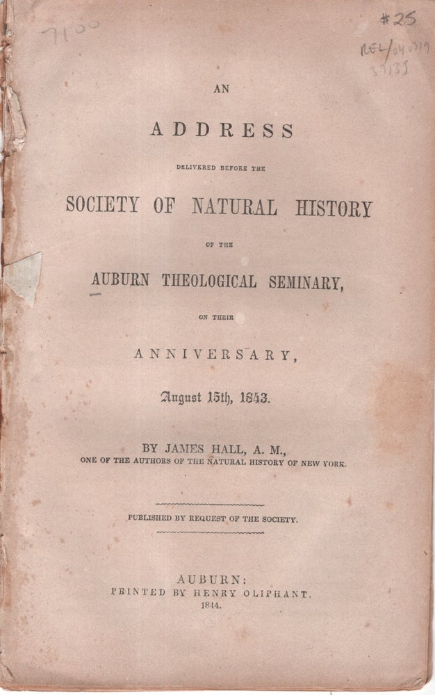Item #33135 An Address Delivered Before the Society of Natural History of the Auburn Theological Seminary, on Their Anniversary, August 15th, 1843. James Hall.