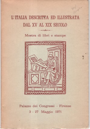 Item #33141 L'Italia Descritta ed Illustrata dal XV al XIX Secolo: Mostra di libri e stampe....