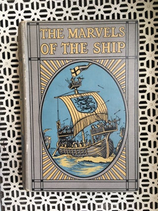 Item #33150 The Marvels of the Ship: The Story of the Development of Ship from the Earliest...