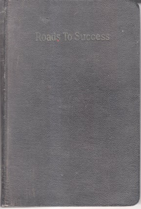 Item #33161 Roads to Success: An Inspirational Text Book for Use in Schools and Colleges....