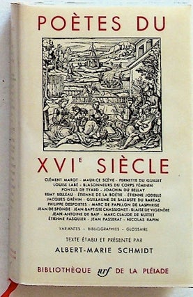 Item #33164 Poetes du XVIe Siecle. Albert-Marie Schmidt, Maurice Sceve Clement Marot, et. al,...
