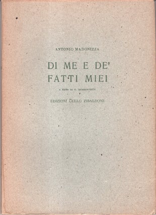 Item #33180 Antonio Madonizza: Di Me e de'Fatti Miei. Antonio Madonizza, Giovanni Quarantotti
