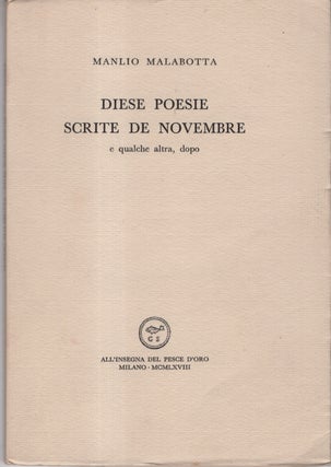 Item #33181 Diese Poesie Scrite de Novembre. e qualche altra, dopo. Manlio Malabotta