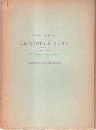 Item #33188 La Gioia E Dura. Poesie (1955 - 1957) con 5 disegni di artistide Marcozzi. Sergio...