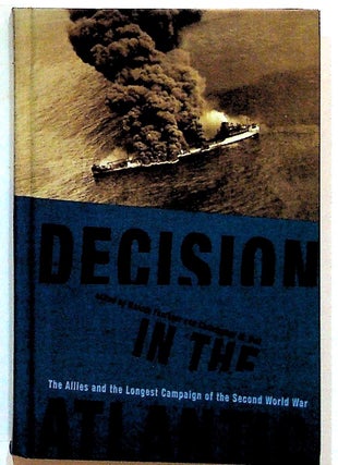 Item #33324 Decision in the Atlantic: The Allies and the Longest Campaign of the Second World...