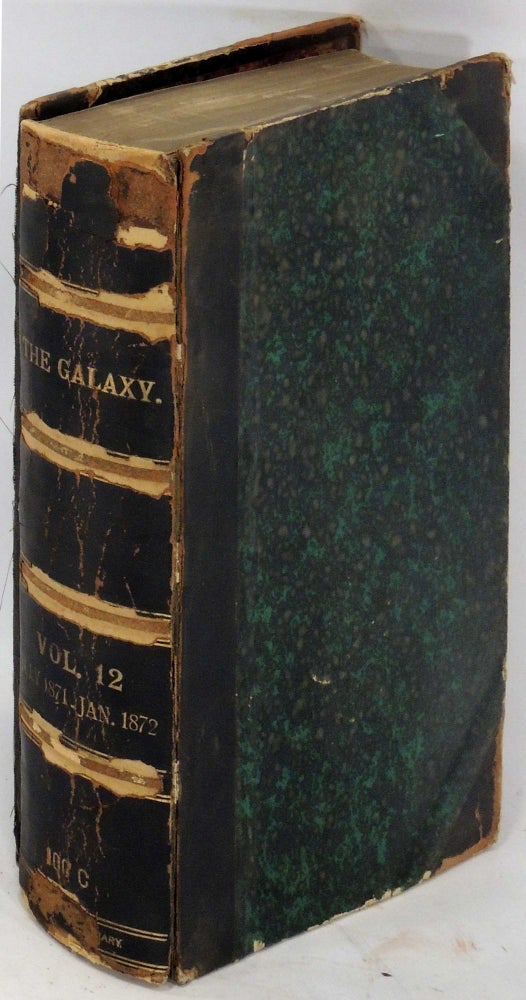 Item #33363 The Galaxy: A Magazine of Entertaining Reading. Volume XII (12). June 1871 - January 1872. Henry James, Anthony Trollope, Ivan Turgenoff, Edward A. Pollard, Mark Twain.
