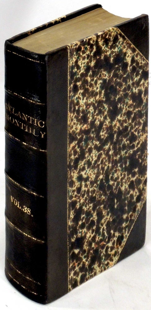 Item #33391 Atlantic Monthly: A Magazine of Literature, Art, and Politics. Volume XXXVIII (38) July - December 1876. Mark Twain.