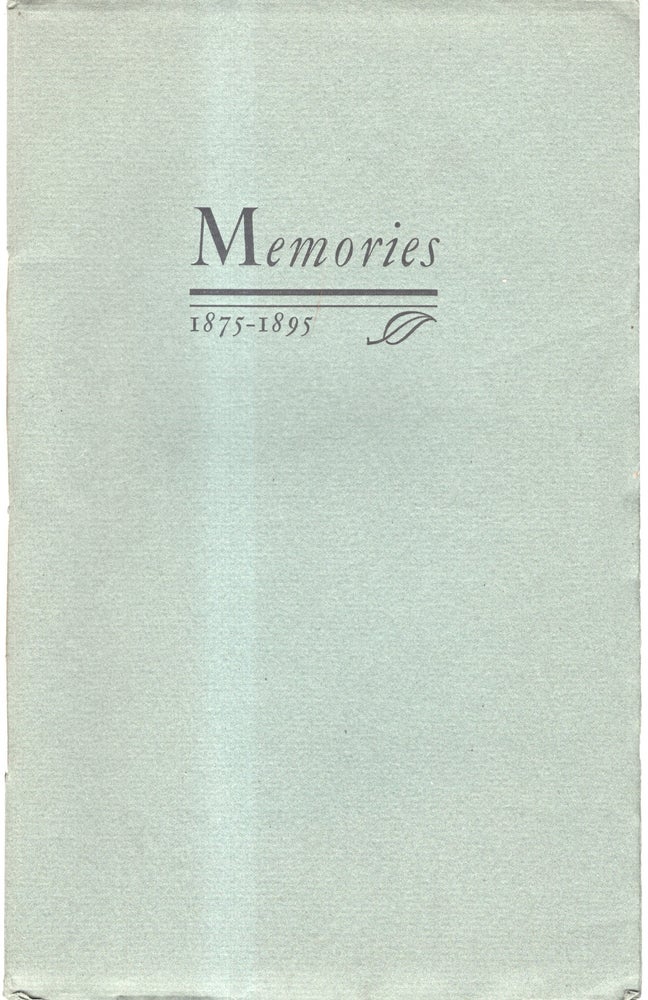 Item #33563 Memories: Happenings Here and There Along the Trail, or "The World went very Well then.: A Victorian Tale gleaned from Memories and Told for the Edification of Fellow Typophiles by wb. Will H. Bradley.